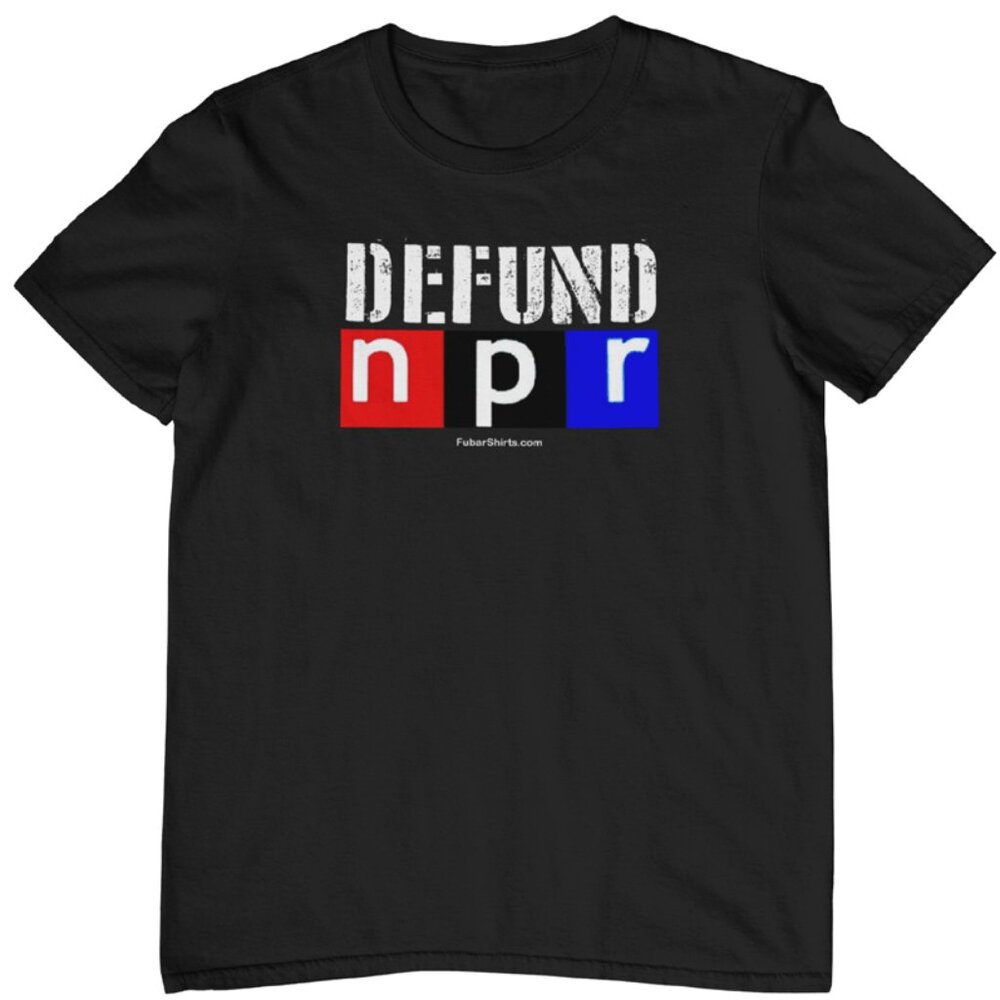 Defund NPR - Cancel NPR t-shirt